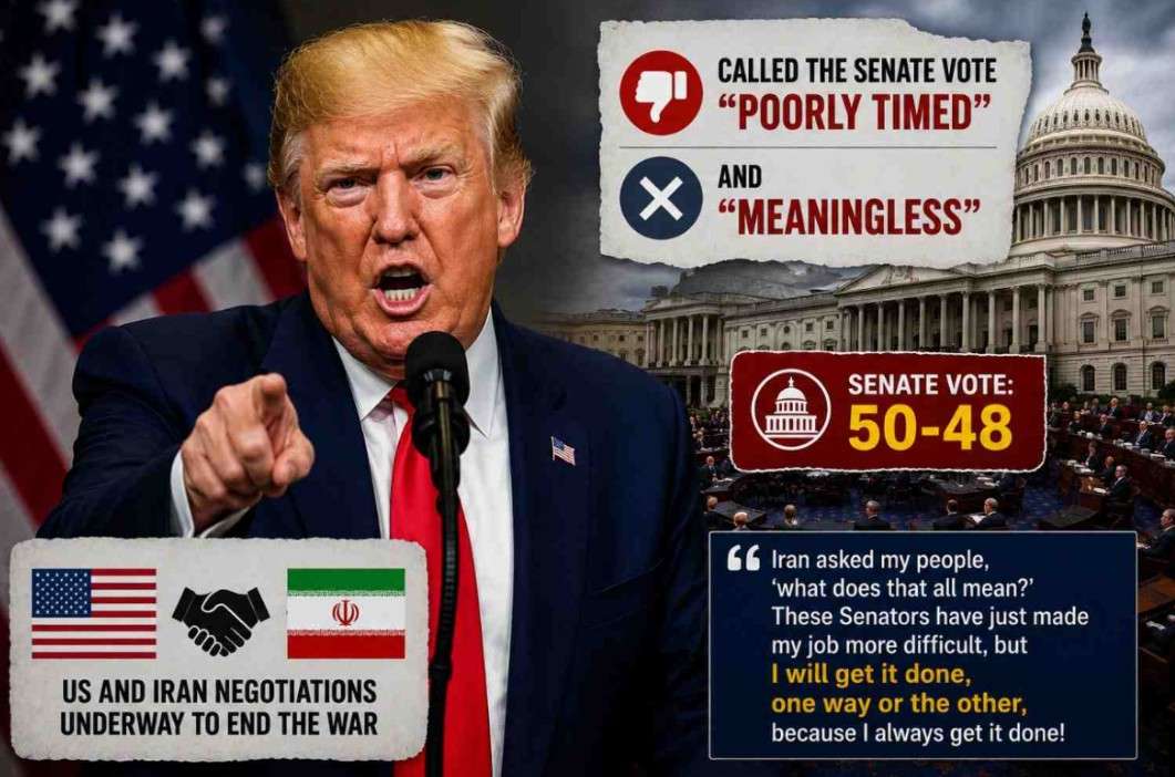 Trump Slams US Senate Vote on Iran War, Says It Came at the Wrong Time and Means Nothing 